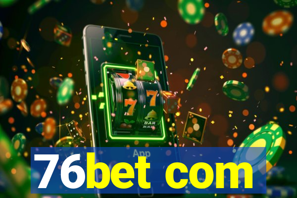 76bet com